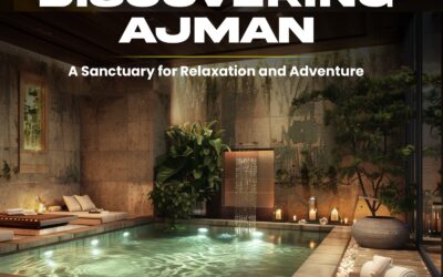 Discovering Ajman: A Sanctuary for Relaxation and Adventure
