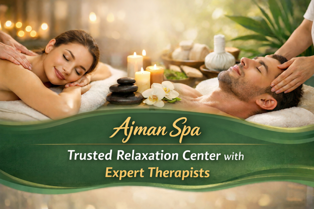 Relax Center Ajman Spa – Trusted Relaxation Center with Expert Therapists